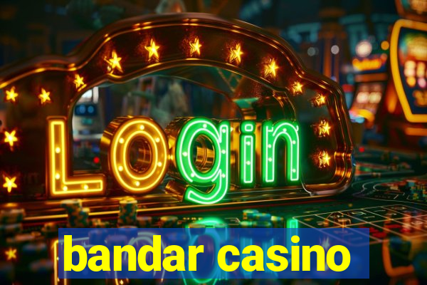 bandar casino