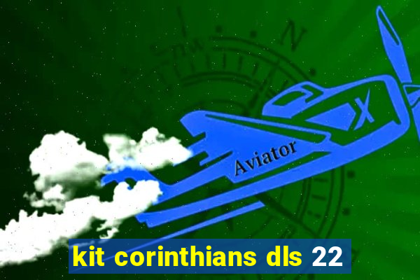 kit corinthians dls 22