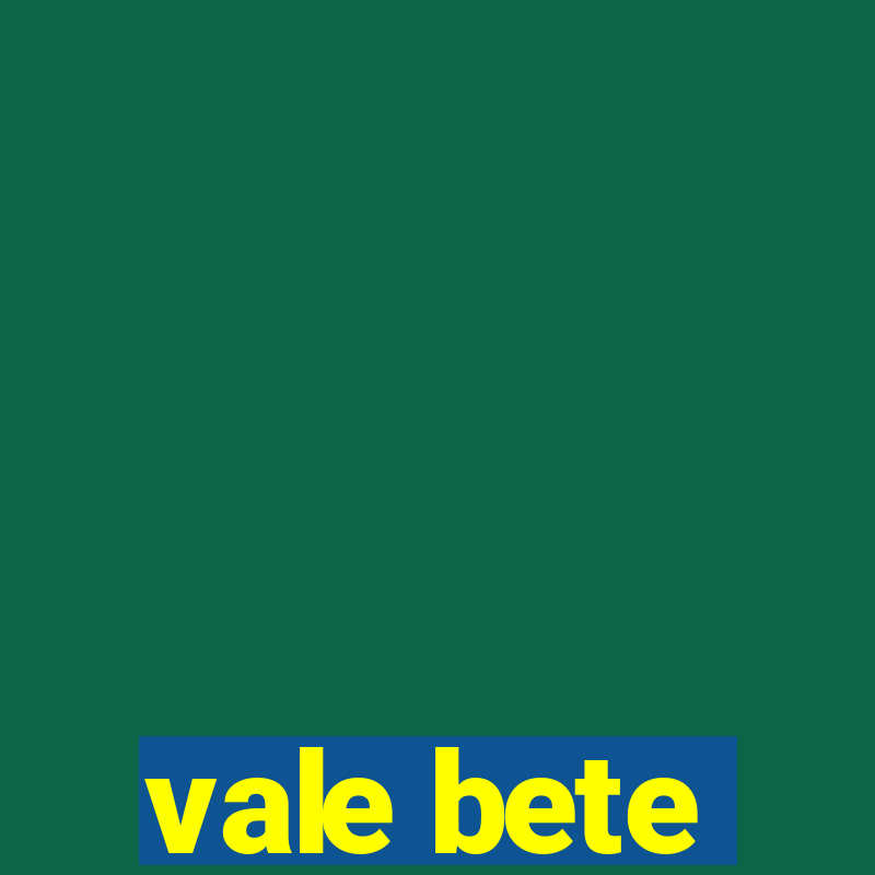 vale bete