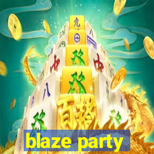 blaze party