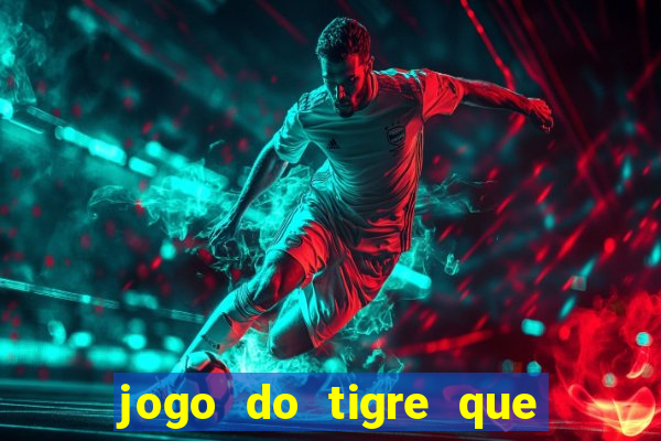 jogo do tigre que ganha bonus no cadastro