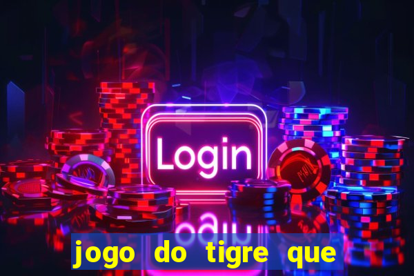 jogo do tigre que ganha bonus no cadastro