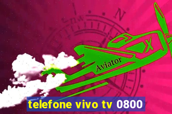 telefone vivo tv 0800