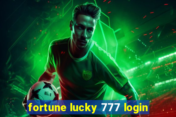 fortune lucky 777 login