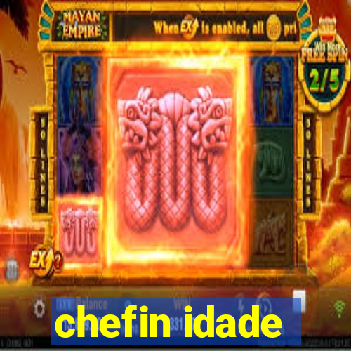 chefin idade