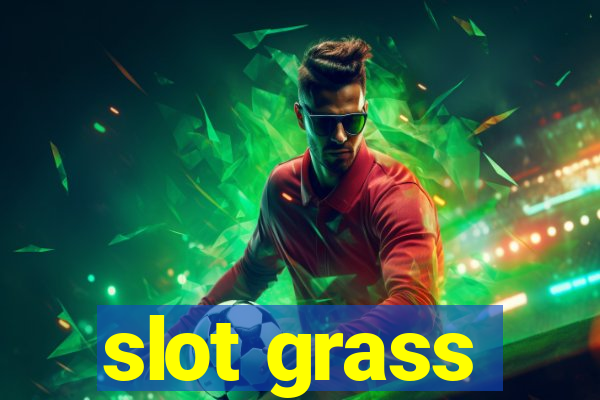 slot grass