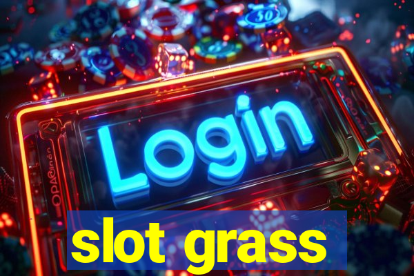 slot grass