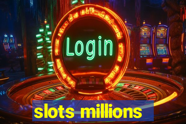 slots millions