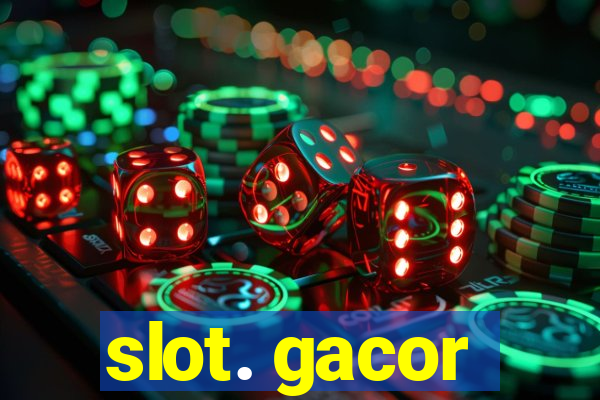 slot. gacor