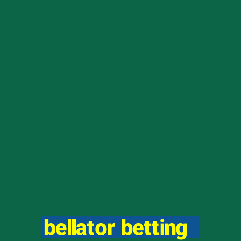 bellator betting