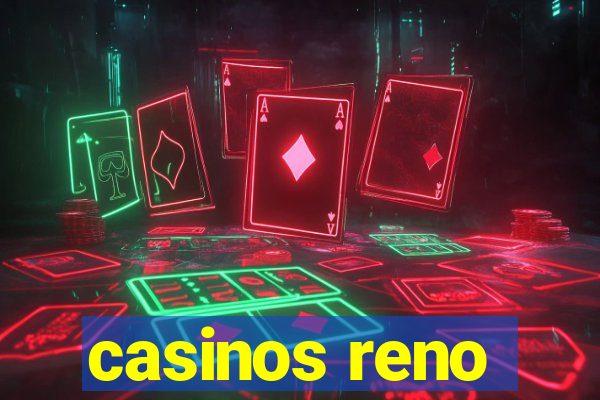 casinos reno