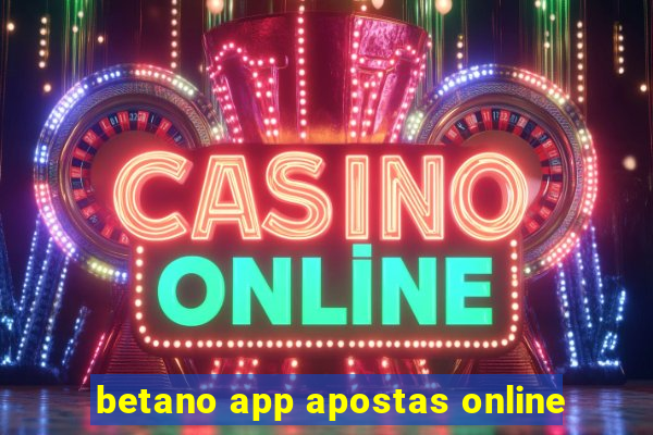 betano app apostas online