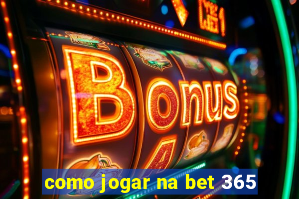 como jogar na bet 365