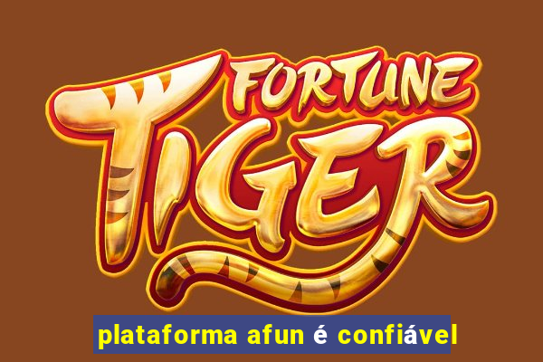 plataforma afun é confiável