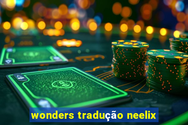 wonders tradução neelix