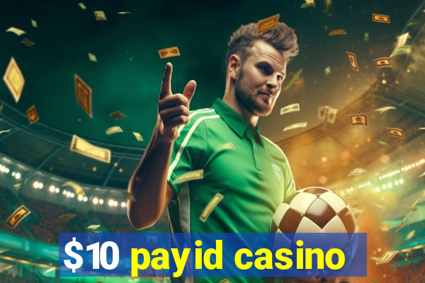 $10 payid casino