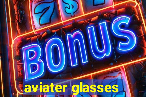 aviater glasses