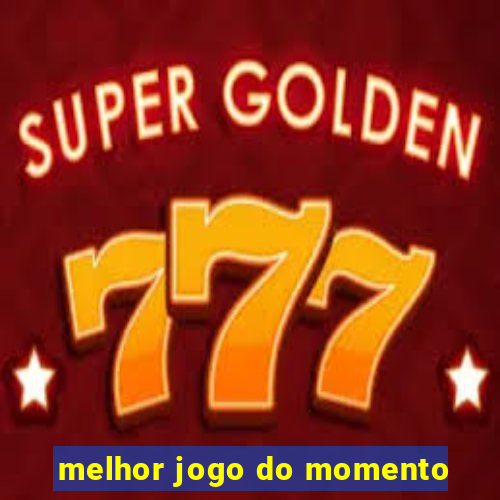 melhor jogo do momento