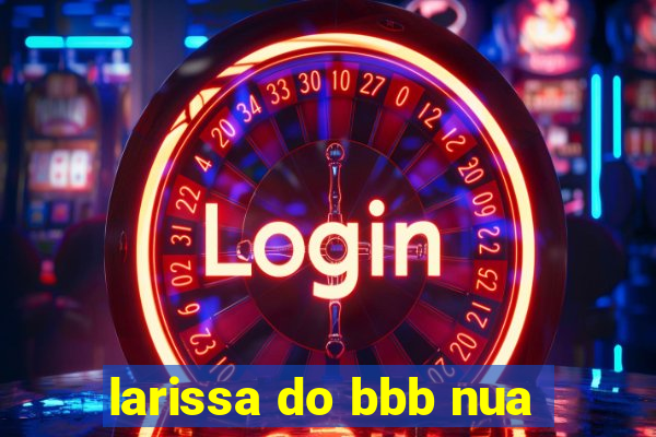 larissa do bbb nua