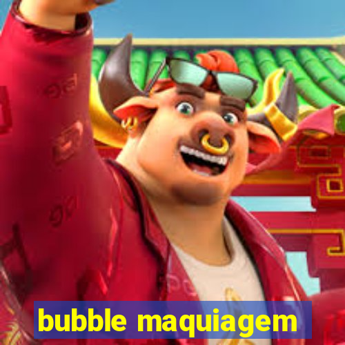 bubble maquiagem