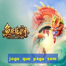 jogo que paga sem depositar nada