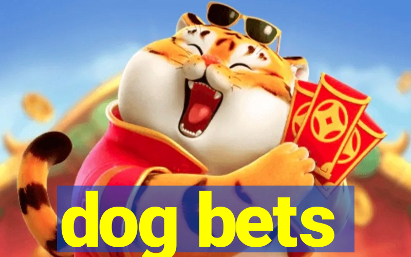 dog bets