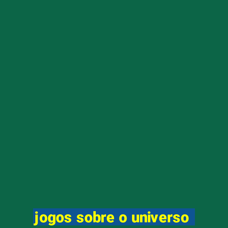 jogos sobre o universo