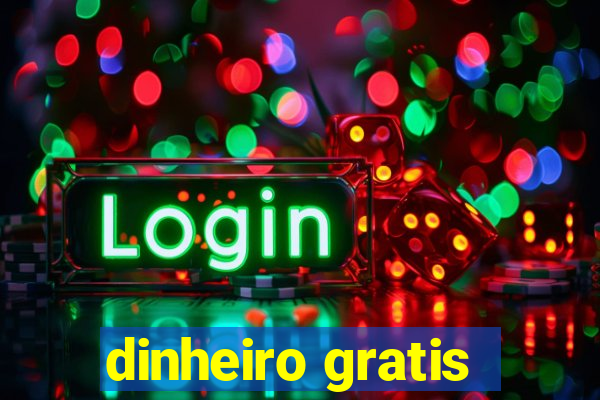 dinheiro gratis