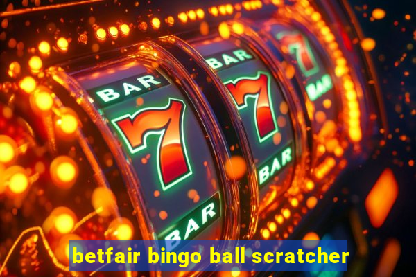 betfair bingo ball scratcher