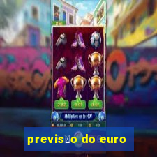 previs茫o do euro