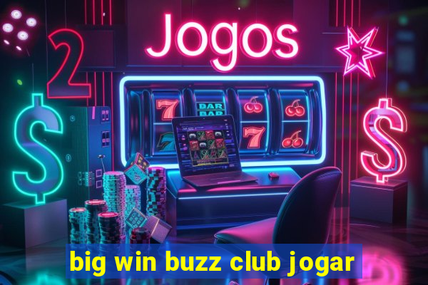 big win buzz club jogar