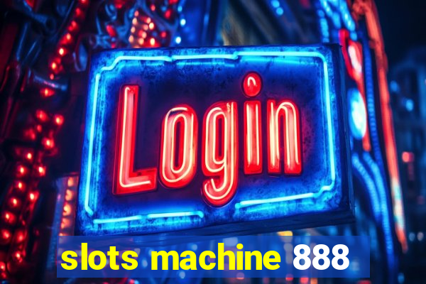 slots machine 888