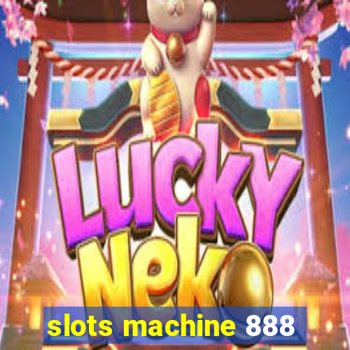 slots machine 888