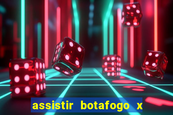 assistir botafogo x bahia ao vivo