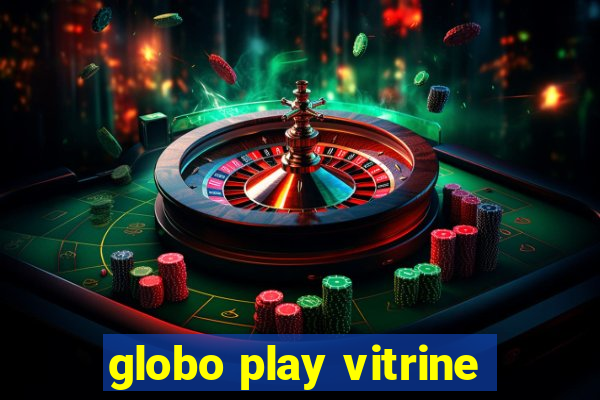 globo play vitrine