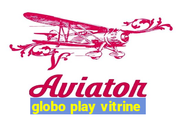 globo play vitrine