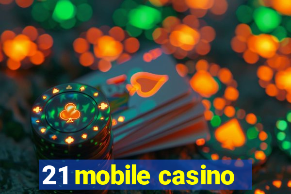 21 mobile casino