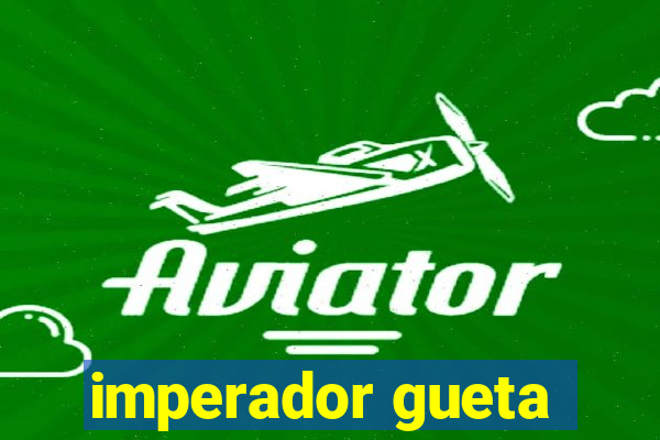 imperador gueta