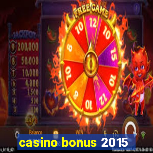 casino bonus 2015