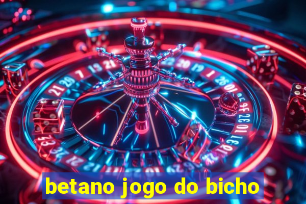 betano jogo do bicho