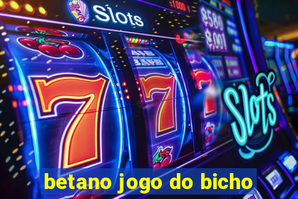 betano jogo do bicho