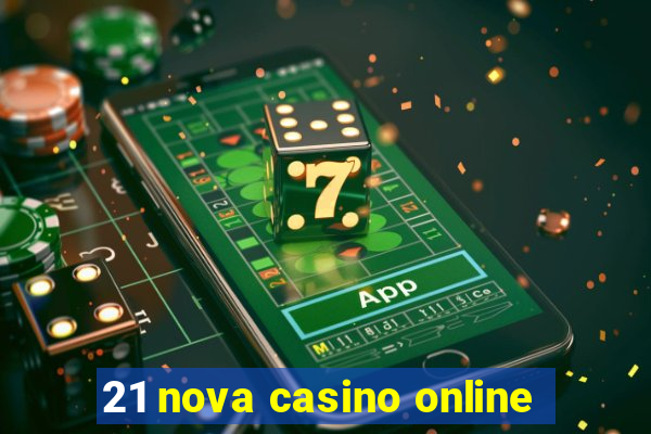 21 nova casino online