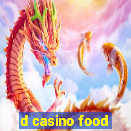 d casino food