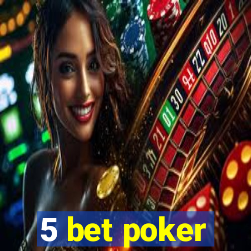 5 bet poker