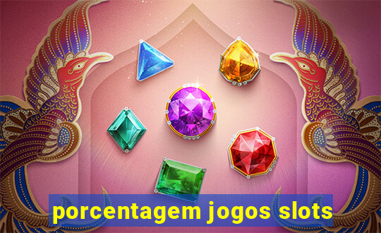 porcentagem jogos slots