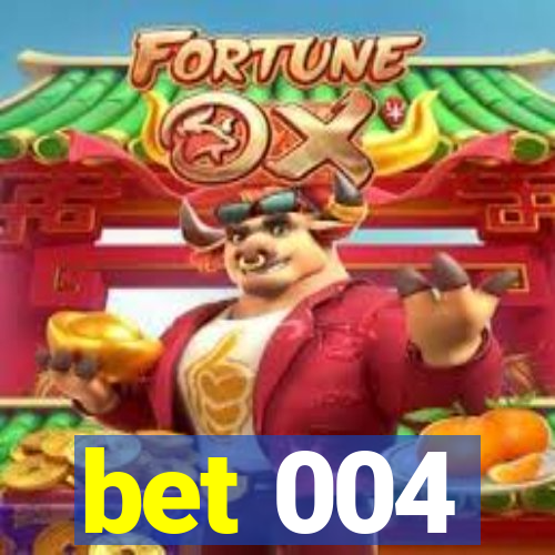 bet 004