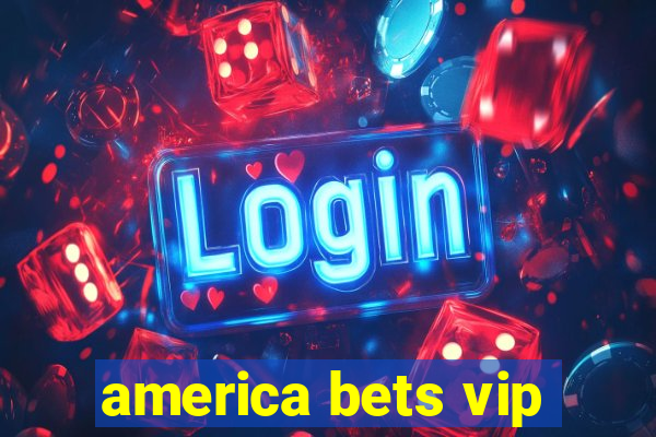 america bets vip