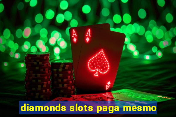 diamonds slots paga mesmo