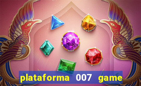 plataforma 007 game é confiável