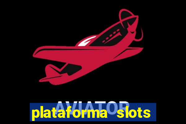 plataforma slots pagando no cadastro